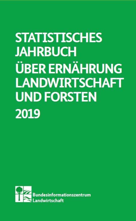 BMEL: Neues Statistisches Jahrbuch über Ernährung, Landwirtschaft und Forsten 2019 erhältlich